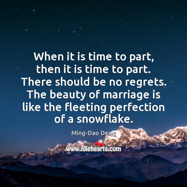 When it is time to part, then it is time to part. Marriage Quotes Image