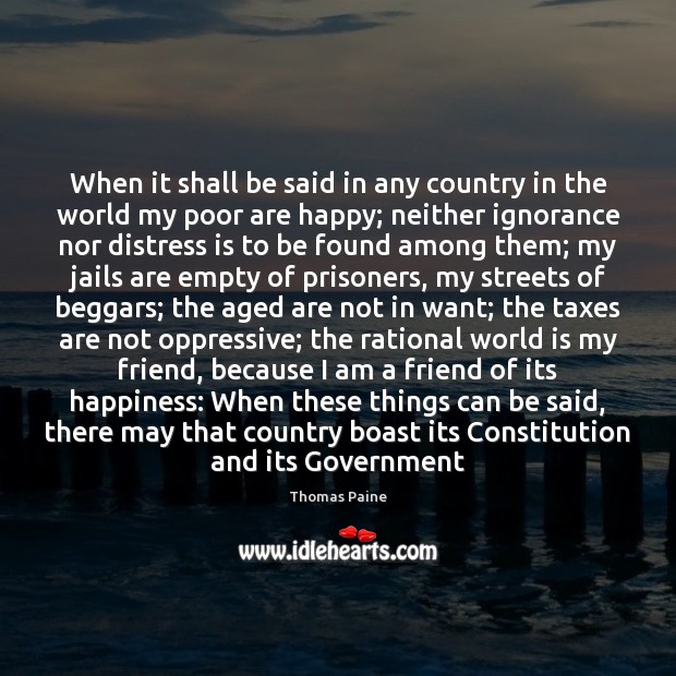 When it shall be said in any country in the world my Thomas Paine Picture Quote