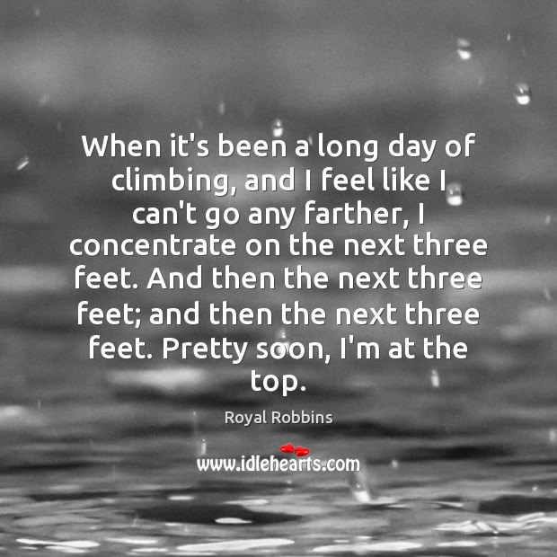 When it’s been a long day of climbing, and I feel like Royal Robbins Picture Quote