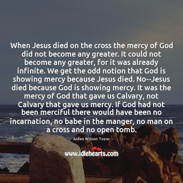 When Jesus died on the cross the mercy of God did not Image