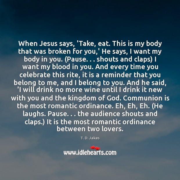 When Jesus says, ‘Take, eat. This is my body that was broken Celebrate Quotes Image