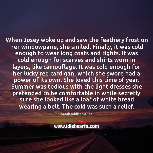 When Josey woke up and saw the feathery frost on her windowpane, Sarah Addison Allen Picture Quote
