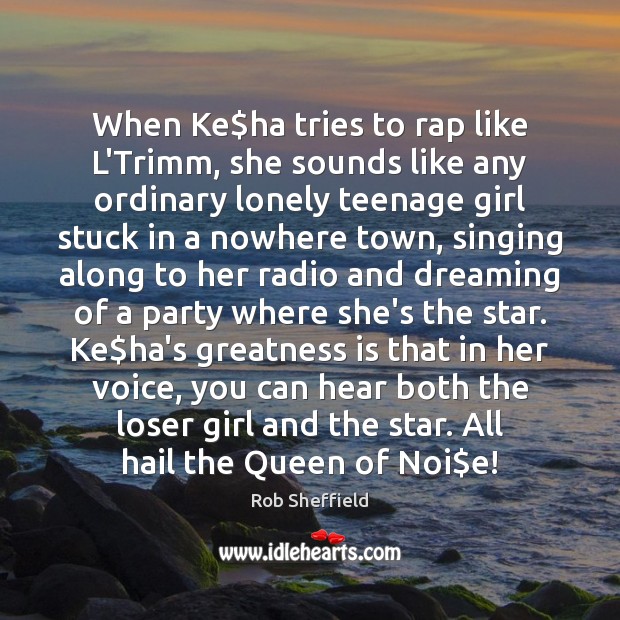 When Ke$ha tries to rap like L’Trimm, she sounds like any Dreaming Quotes Image