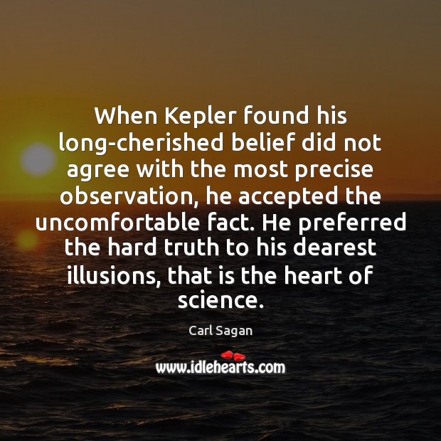 When Kepler found his long-cherished belief did not agree with the most Image