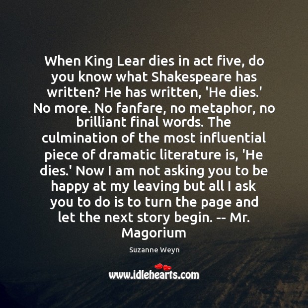When King Lear dies in act five, do you know what Shakespeare Suzanne Weyn Picture Quote