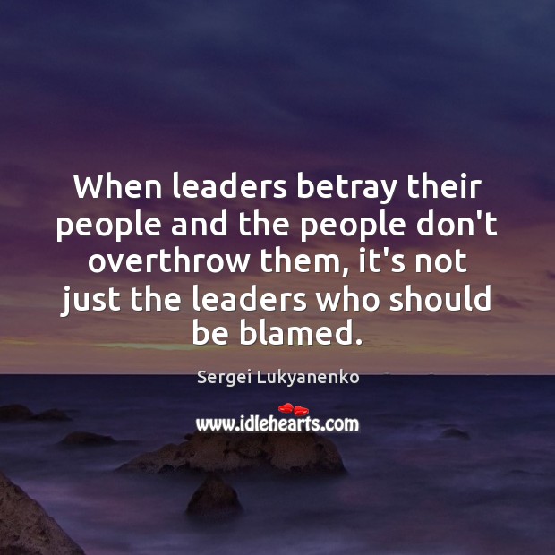 When leaders betray their people and the people don’t overthrow them, it’s Image