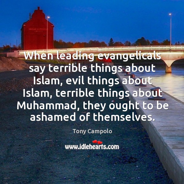 When leading evangelicals say terrible things about islam Tony Campolo Picture Quote
