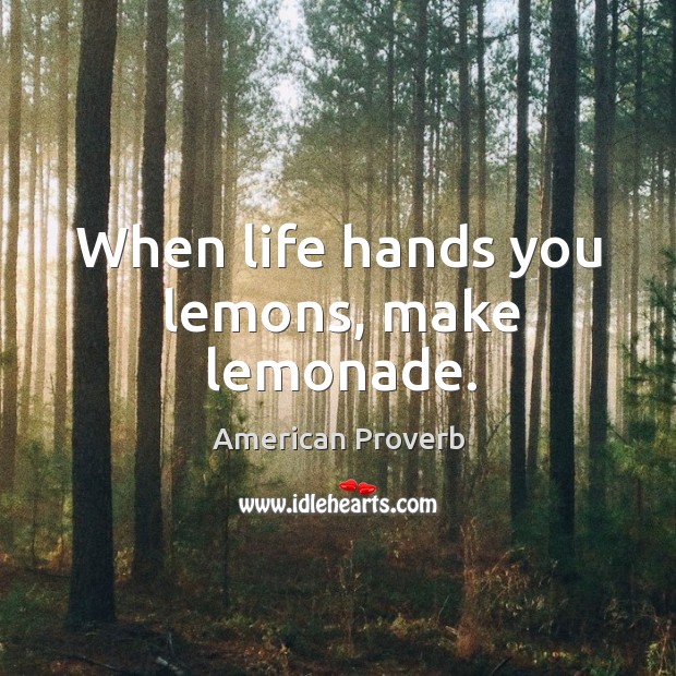 When life hands you lemons, make lemonade. Image