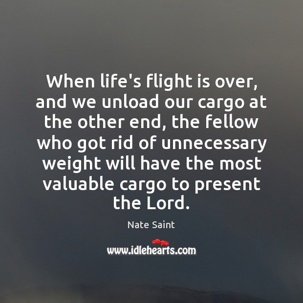 When life’s flight is over, and we unload our cargo at the Image