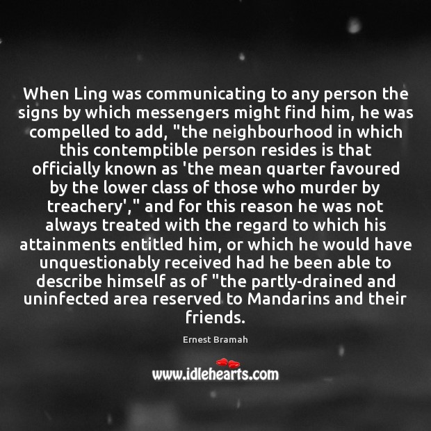When Ling was communicating to any person the signs by which messengers Ernest Bramah Picture Quote