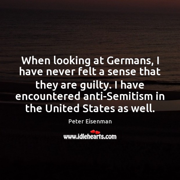 When looking at Germans, I have never felt a sense that they Guilty Quotes Image
