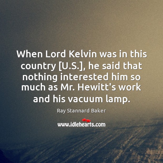 When Lord Kelvin was in this country [U.S.], he said that Image