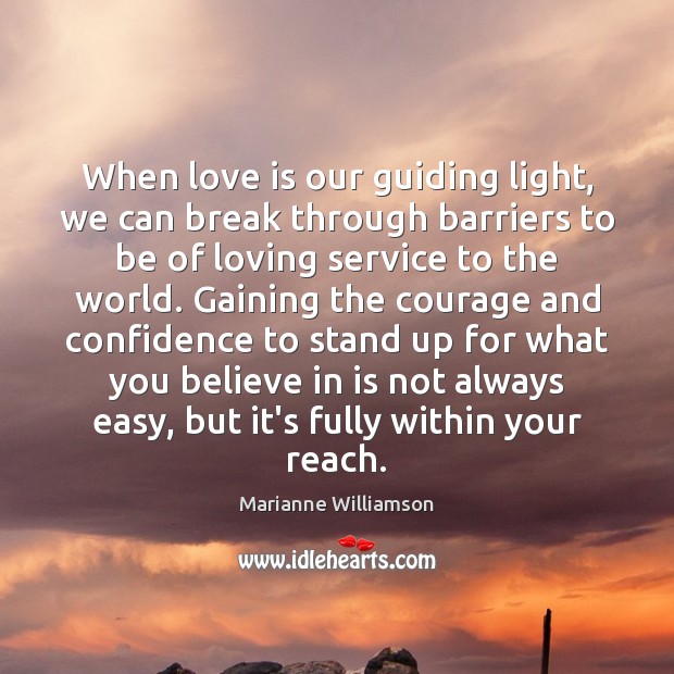 When love is our guiding light, we can break through barriers to Marianne Williamson Picture Quote