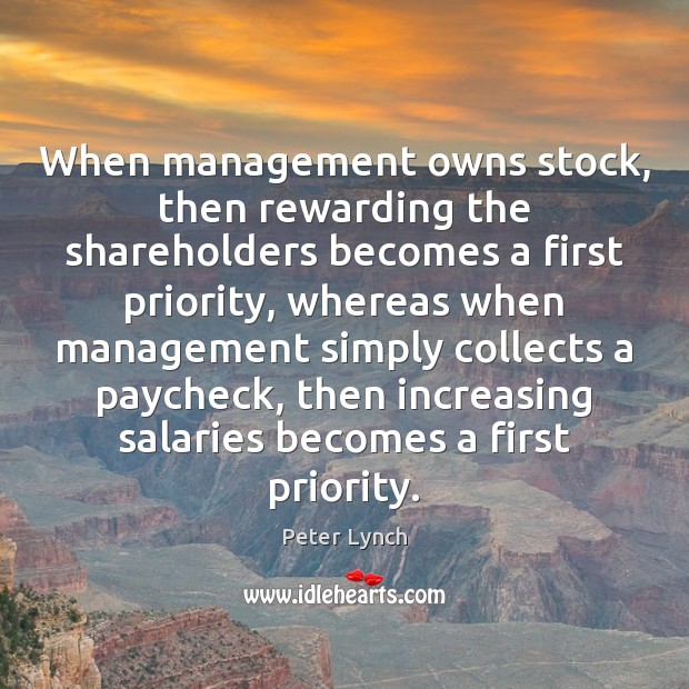 When management owns stock, then rewarding the shareholders becomes a first priority, Priority Quotes Image