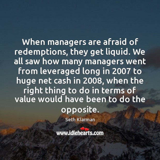 When managers are afraid of redemptions, they get liquid. We all saw Image