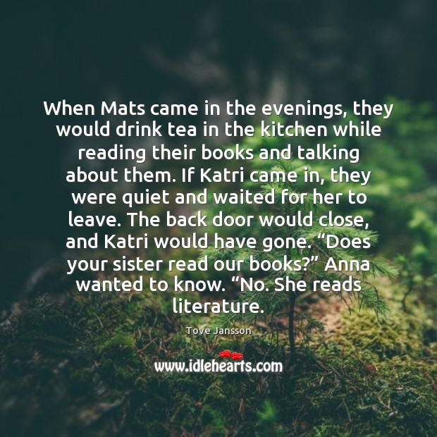 When Mats came in the evenings, they would drink tea in the Tove Jansson Picture Quote