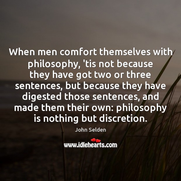When men comfort themselves with philosophy, ’tis not because they have got Image
