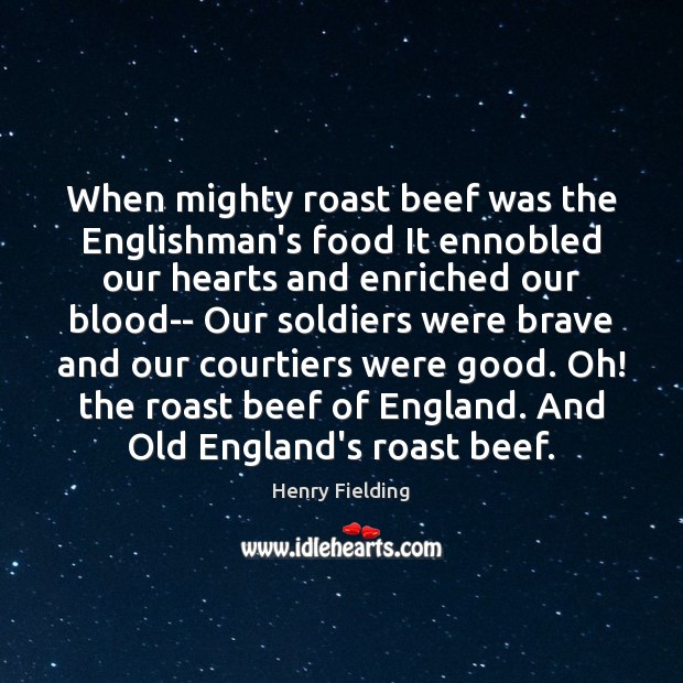 When mighty roast beef was the Englishman’s food It ennobled our hearts Image
