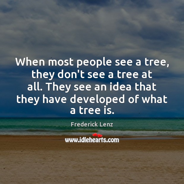 When most people see a tree, they don’t see a tree at Image