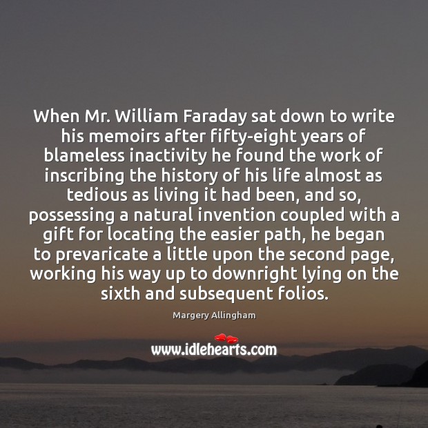 When Mr. William Faraday sat down to write his memoirs after fifty-eight Margery Allingham Picture Quote