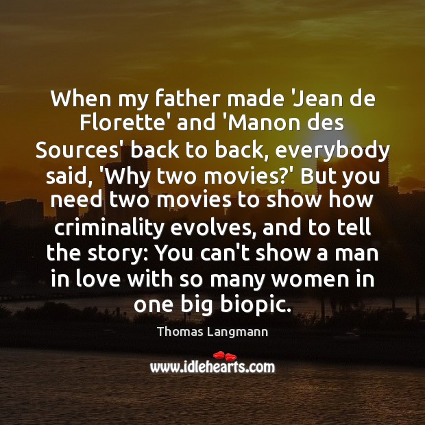 When my father made ‘Jean de Florette’ and ‘Manon des Sources’ back Thomas Langmann Picture Quote