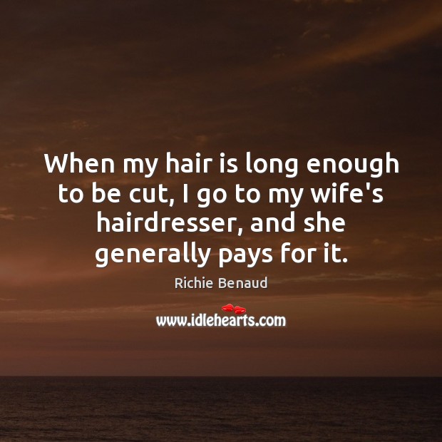 When my hair is long enough to be cut, I go to Richie Benaud Picture Quote
