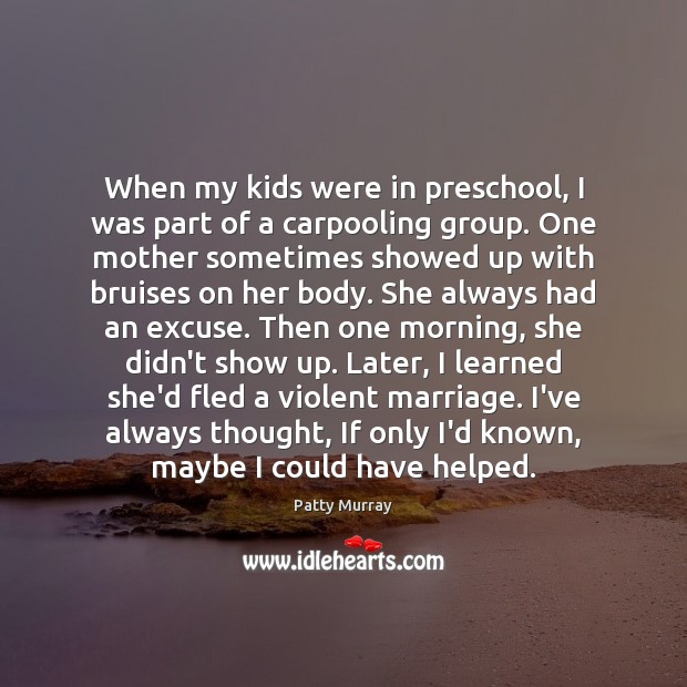 When my kids were in preschool, I was part of a carpooling Patty Murray Picture Quote