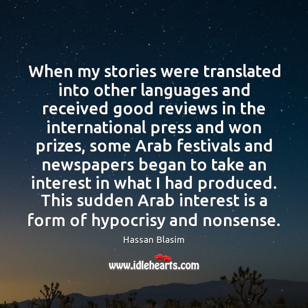 When my stories were translated into other languages and received good reviews Hassan Blasim Picture Quote