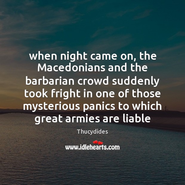 When night came on, the Macedonians and the barbarian crowd suddenly took Image