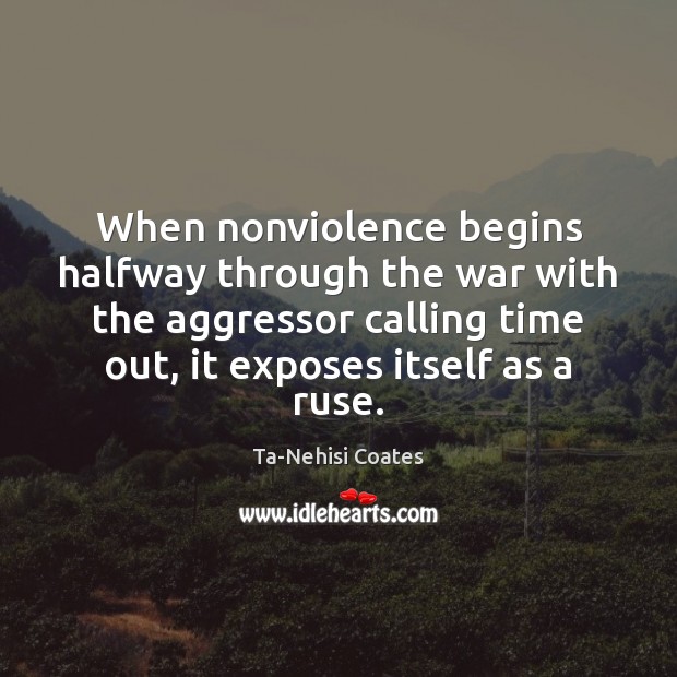When nonviolence begins halfway through the war with the aggressor calling time Image