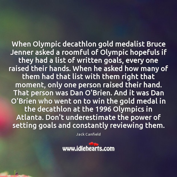When Olympic decathlon gold medalist Bruce Jenner asked a roomful of Olympic Jack Canfield Picture Quote