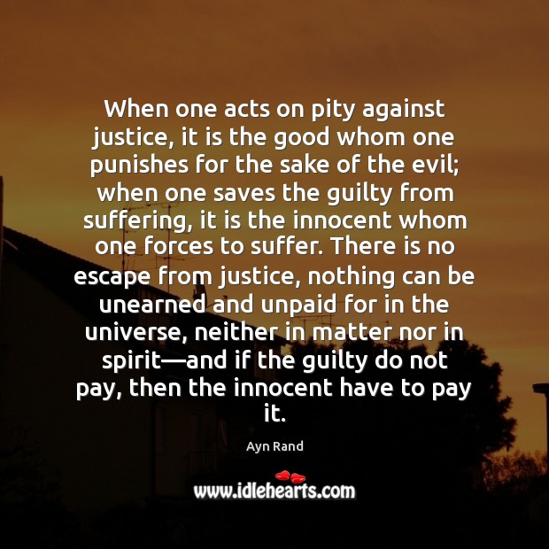 When one acts on pity against justice, it is the good whom Image