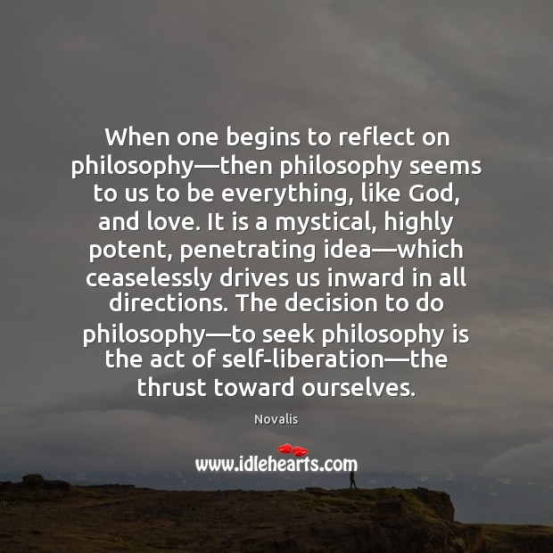 When one begins to reflect on philosophy—then philosophy seems to us Image