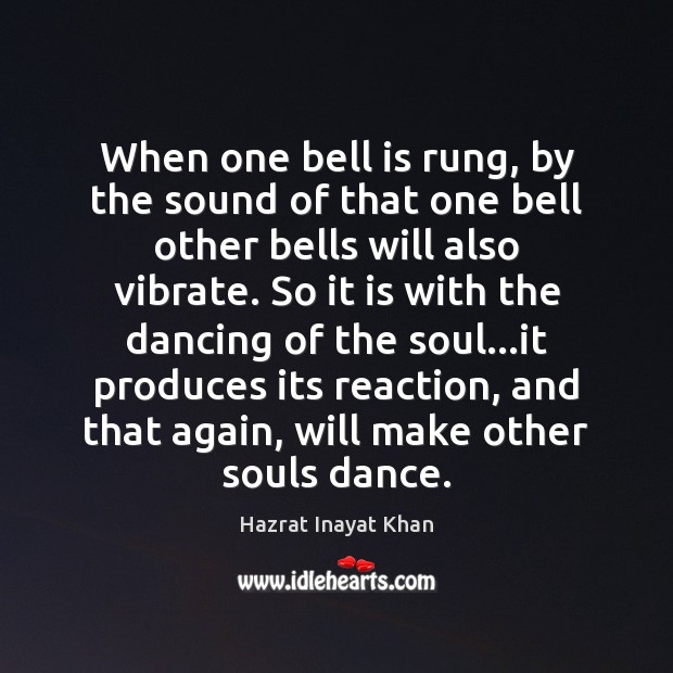 When one bell is rung, by the sound of that one bell Hazrat Inayat Khan Picture Quote