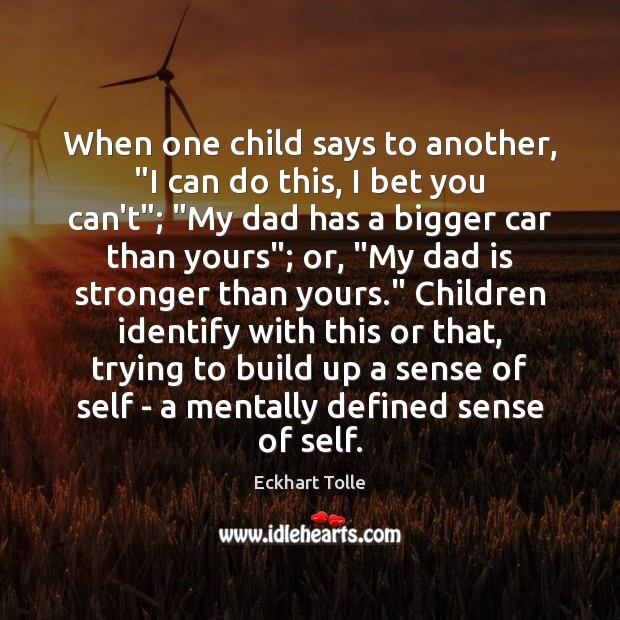 When one child says to another, “I can do this, I bet Dad Quotes Image