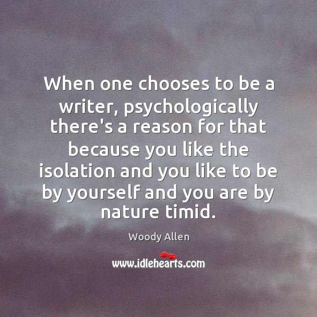 When one chooses to be a writer, psychologically there’s a reason for Image