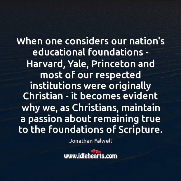 When one considers our nation’s educational foundations – Harvard, Yale, Princeton and Image