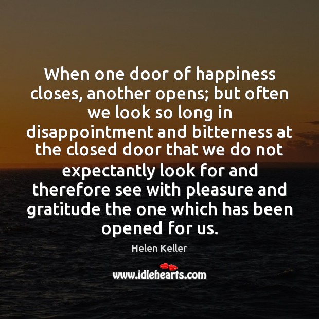 When one door of happiness closes, another opens; but often we look Helen Keller Picture Quote