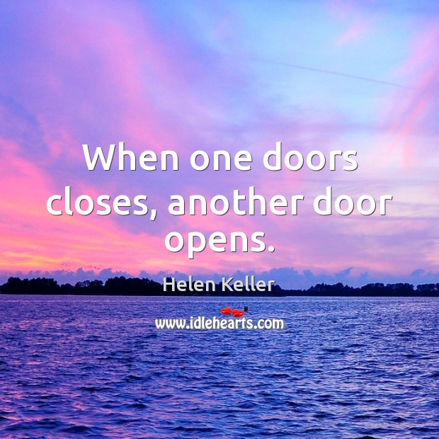 When one doors closes, another door opens. Image