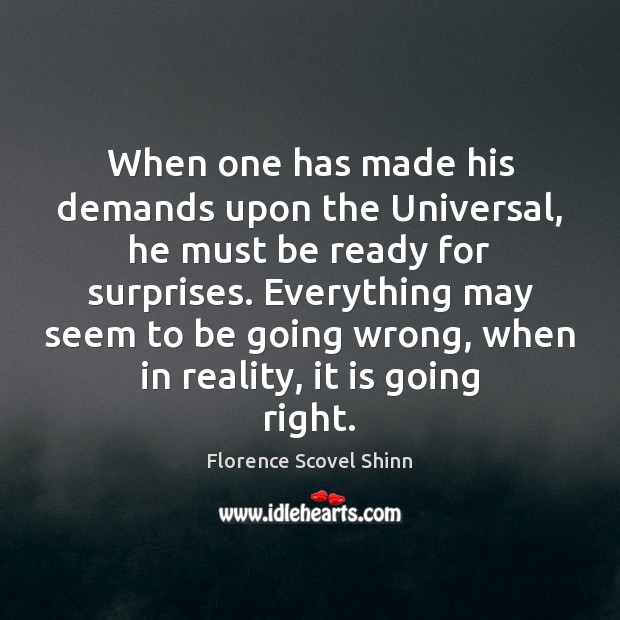 When one has made his demands upon the Universal, he must be Florence Scovel Shinn Picture Quote