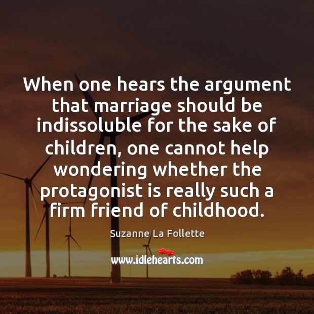 When one hears the argument that marriage should be indissoluble for the Suzanne La Follette Picture Quote