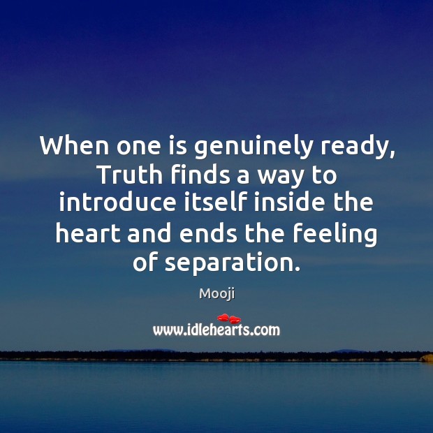 When one is genuinely ready, Truth finds a way to introduce itself Image