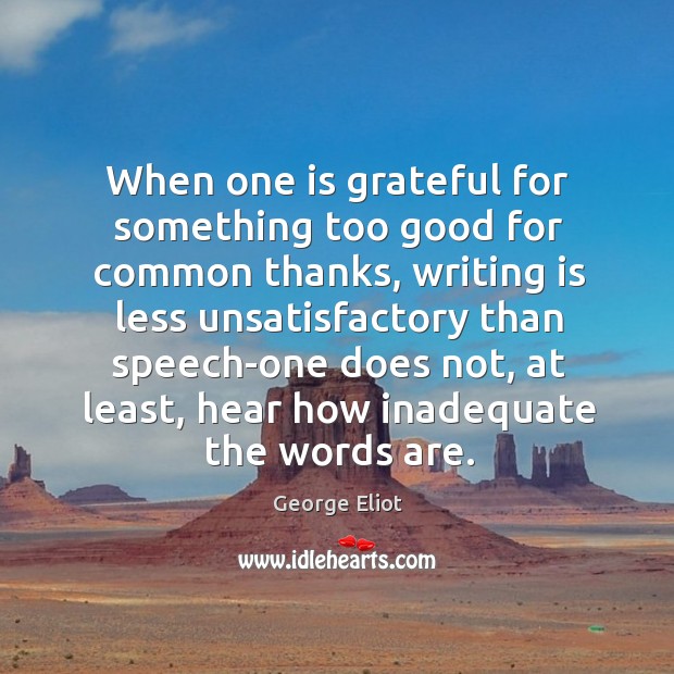 When one is grateful for something too good for common thanks, writing Image