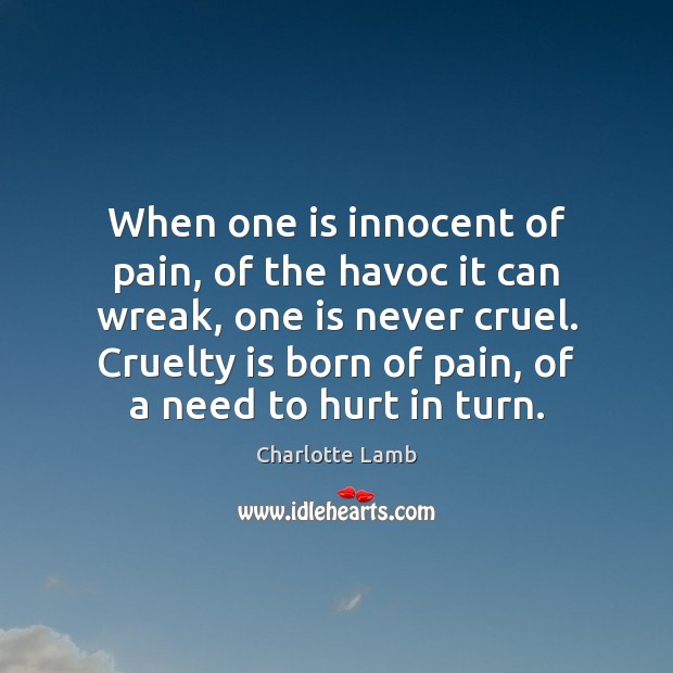 When one is innocent of pain, of the havoc it can wreak, Charlotte Lamb Picture Quote