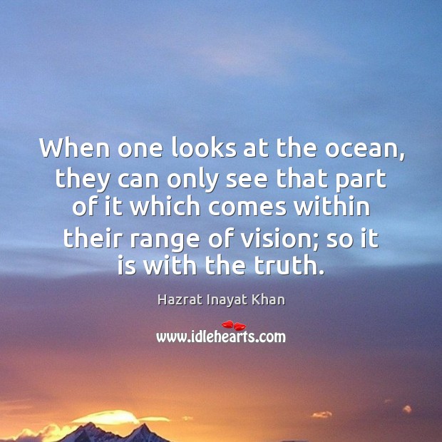 When one looks at the ocean, they can only see that part Hazrat Inayat Khan Picture Quote