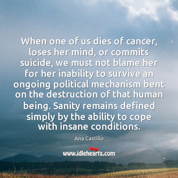 When one of us dies of cancer, loses her mind, or commits Image
