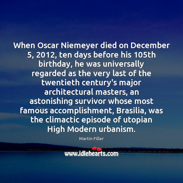 When Oscar Niemeyer died on December 5, 2012, ten days before his 105th birthday, Image