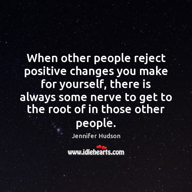 When other people reject positive changes you make for yourself, there is Image