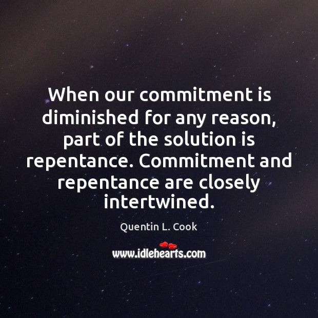 When our commitment is diminished for any reason, part of the solution Image