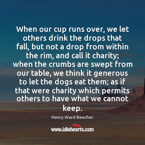 When our cup runs over, we let others drink the drops that Image